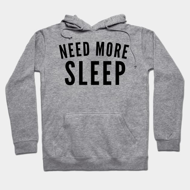 Need More Sleep. Insomniac. Perfect for Overtired Sleep Deprived People. Funny I Need Sleep Saying Hoodie by That Cheeky Tee